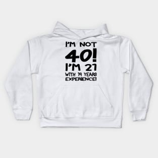 I'M Not 40!! Kids Hoodie